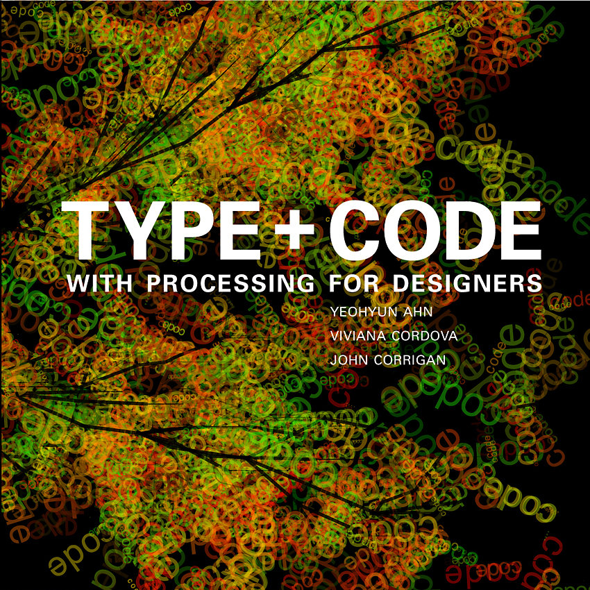 TYPE + CODE Processing for Designers.